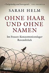 Helm, Sarah: Ohne Haar und ohne Namen : Im Frauen-Konzentrationslager Ravensbrück